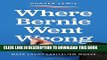 [EBOOK] DOWNLOAD Where Bernie Went Wrong: And Why His Remedies Will Just Make Crony Capitalism