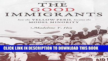 [EBOOK] DOWNLOAD The Good Immigrants: How the Yellow Peril Became the Model Minority (Politics and