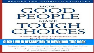 [Ebook] How Good People Make Tough Choices Rev Ed: Resolving the Dilemmas of Ethical Living