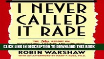 [EBOOK] DOWNLOAD I Never Called It Rape: The Ms. Report on Recognizing, Fighting, and Surviving