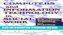 [PDF] Computers and Information Technology in Social Work: Education, Training, and Practice Full