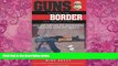 Big Deals  Guns Across the Border: How and Why the U.S. Government Smuggled Guns into Mexico: The