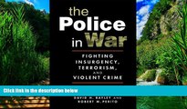 Big Deals  The Police in War: Fighting Insurgency, Terrorism, and Violent Crime  Full Ebooks Best