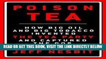 [EBOOK] DOWNLOAD Poison Tea: How Big Oil and Big Tobacco Invented the Tea Party and Captured the