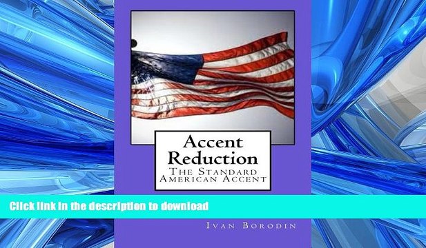 READ BOOK  Accent Reduction: The Standard American Accent FULL ONLINE