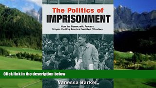 Books to Read  The Politics of Imprisonment: How the Democratic Process Shapes the Way America