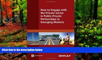 Big Deals  How to Engage with the Private Sector in Public-Private Partnerships in Emerging