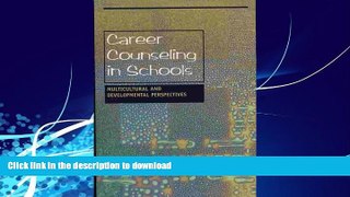 GET PDF  Career Counseling in Schools: Multicultural and Developmental Perspectives  BOOK ONLINE