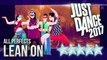 Just Dance 2017 | Lean On by Major Lazer ft. MØ & DJ Snake | 5 stars.