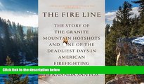 Big Deals  The Fire Line: The Story of the Granite Mountain Hotshots and One of the Deadliest Days