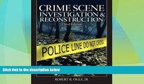 Must Have PDF  Crime Scene Investigation and Reconstruction (3rd Edition)  Full Read Best Seller