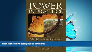 READ BOOK  Power in Practice: Adult Education and the Struggle for Knowledge and Power in