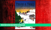 READ THE NEW BOOK Tracks and Trails: An Insider s Guide to the Best Cross-Country Skiing in the