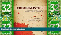 Big Deals  Criminalistics Laboratory Manual: The Basics of Forensic Investigation  Best Seller
