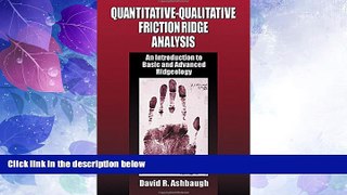 Big Deals  Quantitative-Qualitative Friction Ridge Analysis: An Introduction to Basic and Advanced