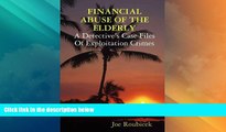 Must Have PDF  FINANCIAL ABUSE OF THE ELDERLY; A Detective s Case Files Of Exploitation Crimes