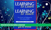 READ BOOK  Learning to Listen, Learning to Teach: The Power of Dialogue in Educating Adults  GET