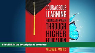 FAVORITE BOOK  Courageous Learning: Finding a New Path through Higher Education FULL ONLINE