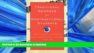 FAVORITE BOOK  Traditional Degrees for Nontraditional Students: How to Earn a Top Diploma From
