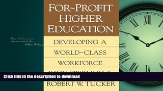 READ BOOK  For-Profit Higher Education: Developing a World-Class Adult Workforce FULL ONLINE