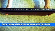 Read Now The Readers Digest Complete Atlas of the British Isles: Including Great Britain, England,