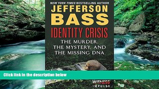Must Have PDF  Identity Crisis: The Murder, the Mystery, and the Missing DNA  Full Read Most Wanted