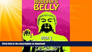 READ BOOK  Buddha s Belly - Authentic Flavors From The East: Healthy, Flavorful Buddhist Recipes