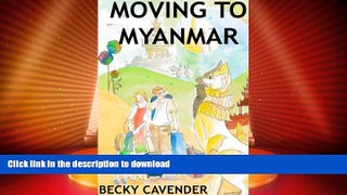 EBOOK ONLINE  Moving to Myanmar: An expat guide to Yangon with resources and friendly advice  PDF