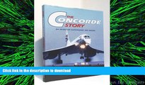 READ PDF The Concorde Story: 34 Years of Supersonic Air Travel READ NOW PDF ONLINE