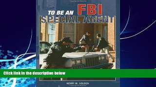 Big Deals  To Be an FBI Special Agent  Full Ebooks Best Seller