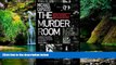 READ FULL  The Murder Room: In Which Three of the Greatest Detectives Use Forensic Science to