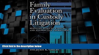 Big Deals  Family Evaluation in Custody Litigation: Reducing Risks of Ethical Infractions and