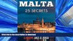 READ THE NEW BOOK MALTA 25 Secrets - The Locals Travel Guide  For Your Trip to Malta  2016: Skip