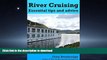READ PDF River Cruising. Essential Tips and Advice: River Cruise Tips, Tricks and Advice PREMIUM