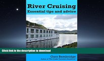 READ PDF River Cruising. Essential Tips and Advice: River Cruise Tips, Tricks and Advice PREMIUM