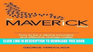 [PDF] FREE Maverick Effect: How To Be A Daring Innovator   Effective Change-Maker [Read] Online