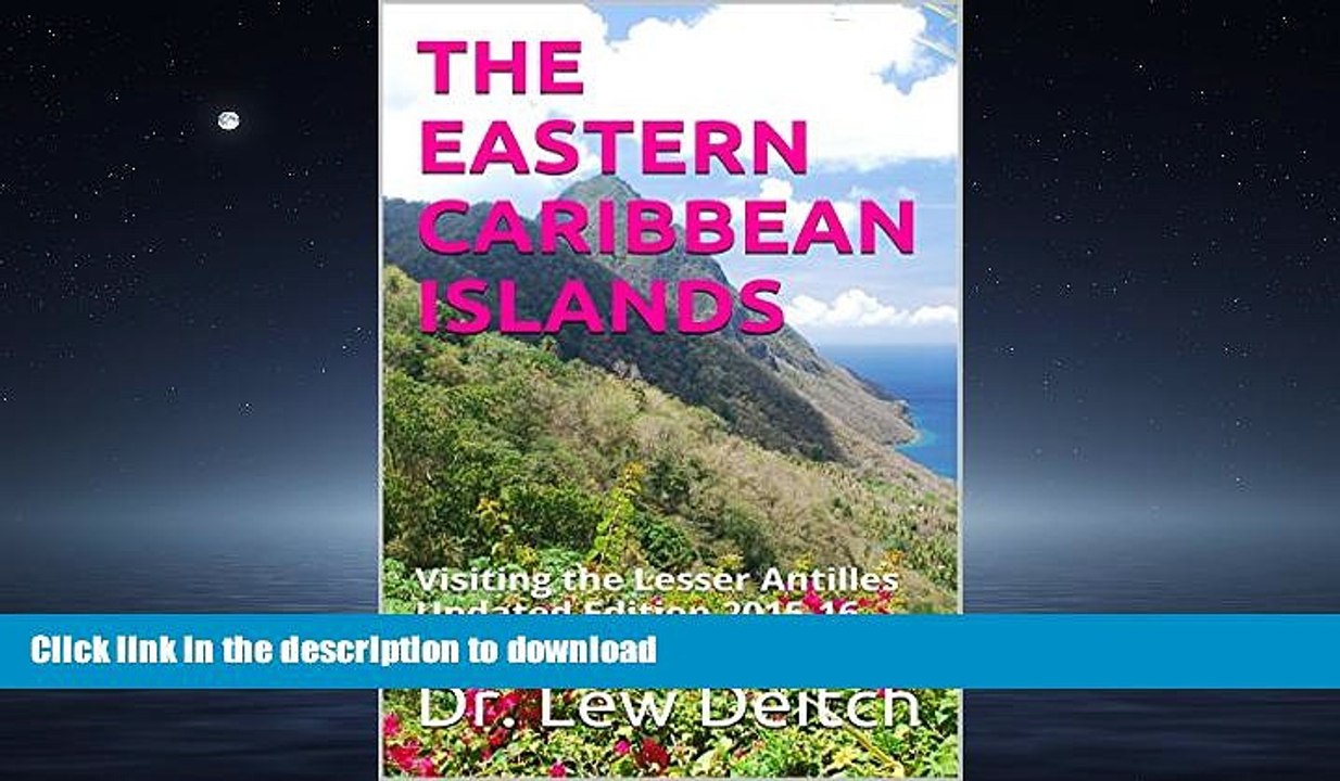 READ THE NEW BOOK THE EASTERN CARIBBEAN ISLANDS: Visiting the Lesser Antilles Updated Edition