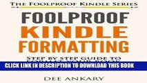 [PDF] FREE Foolproof Kindle Formatting: Step-By-Step Guide For Formatting Your Ebook (Windows