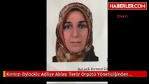 Kırmızı Bylocklu Adliye Ablası Terör Örgütü Yöneticiğinden Tutuklandı