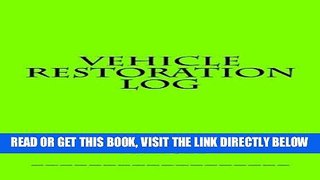 [READ] EBOOK Vehicle Restoration Log: Bright Green Cover (S M Car Journals) ONLINE COLLECTION
