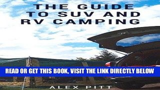 [FREE] EBOOK The guide to SUV and RV camping: Buying an SUV, RV Types and basic car camping ONLINE