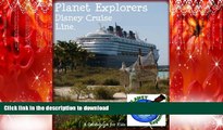 FAVORIT BOOK Planet Explorers Disney Cruise Line: A Travel Guide for Kids READ EBOOK