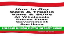 [FREE] EBOOK How to Buy Cars   Trucks, Vans   SUVs at Wholesale Prices From             Government