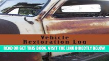 [READ] EBOOK Vehicle Restoration Log: Rusted Truck Cover (S M Car Journals) ONLINE COLLECTION