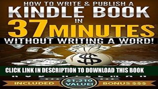 [PDF] FREE How To Write and Publish a Kindle Book in 37 Minutes - Without Writing a Word!