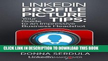 [PDF] FREE LinkedIn Profile Picture Tips: Your Guide to an Impressive Business Headshot [Download]