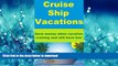 READ PDF Cruise Ship Vacations - Save money when vacation cruising and still have fun! READ EBOOK
