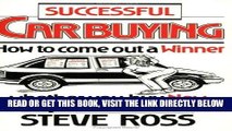 [READ] EBOOK Successful Car Buying: How to Come Out a Winner, Whether You Buy New, Buy Used, or