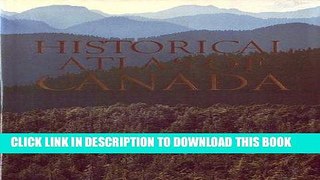 Read Now Historical Atlas of Canada, Vol. 1: From the Beginning to 1800 PDF Book