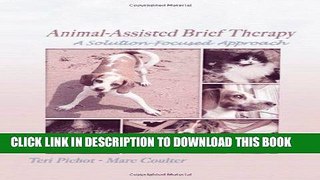 Read Now Animal-Assisted Brief Therapy: A Solution-focused Approach (Haworth Brief Therapy)